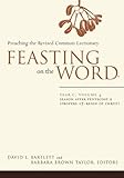 Feasting on the Word : preaching the revised common lectionary
