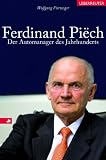 Ferdinand Piech: Der Automanager des Jahrhunderts - Wolfgang F&uuml;rweger