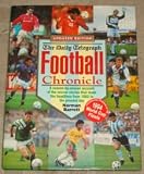 The daily telegraph football chronicle : a season-by-season account of the soccer stories that made the headlines from 1863 to the present day
