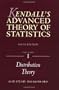 Kendall's Advanced Theory of Statistics, Volume 1: Distribution Theory