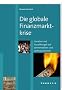 Die globale Finanzmarktkrise: Ursachen und Auswirkungen auf die Immobilien- und Realwirtschaft