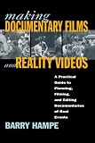 Making Documentary Films and Reality Videos: A Practical Guide to Planning, Filming, and Editing Documentaries of Real Events