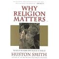 Why Religion Matters (The Fate of the Human Spirit in an Age of Disbelief) (Reprint) (Paperback)