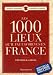 Les 1000 lieux qu'il faut avoir vus en France