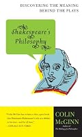 Shakespeare's Philosophy: Discovering the Meaning Behind the Plays