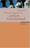 Kleine Geschichte des antiken Griechenland - Raimund Schulz