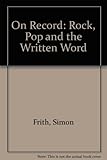On record : rock, pop and the written word