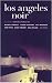 Los Angeles Noir (Kindle Edition)