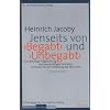 Jenseits von ' Begabt' und ' Unbegabt': Zweckm��ige Fragestellung und zweckm��iges Verhalten - Schl�ssel f�r die Entfaltung des Menschen - Kursdokumente