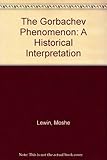 The Gorbachev phenomenon : a historical interpretation