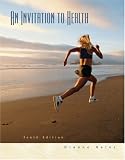 Invitation to Health (with InfoTrac and Health, Fitness, and Wellness Internet Explorer)