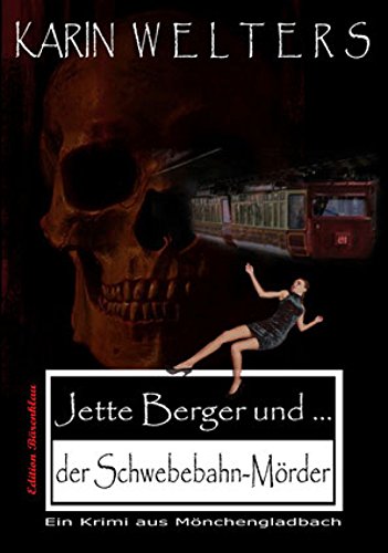 Jette Berger und der Schwebebahnmörder: Ein Krimi aus Mönchengladbach (German Edition)