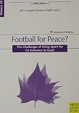 Football for peace? : the challenges of using sport for co-existence in Israel