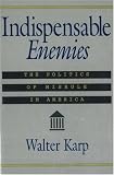 Indispensable Enemies: The Politics of Misrule in America