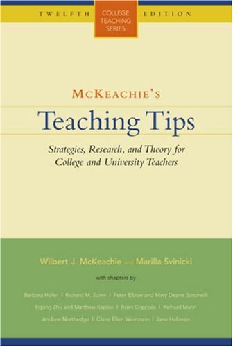 McKeachie's Teaching Tips: Strategies, Research, and Theory for College and University Teachers (College Teaching)