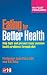 Eating For Better Health: Help Fight and Prevent Many Common Health Problems Through Diet