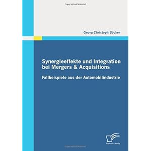 【クリックで詳細表示】Synergieeffekte und Integration bei Mergers ＆ Acquisitions： Fallbeispiele aus der Automobilindustrie [ペーパーバック]