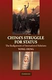 China`s Struggle for Status: The Realignment of International Relations