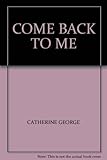 Come back to me