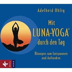 Mit Luna-Yoga durch den Tag: �bungen zum Entspannen und Auftanken, Audio-CD