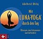 Mit Luna-Yoga durch den Tag: �bungen zum Entspannen und Auftanken, Audio-CD