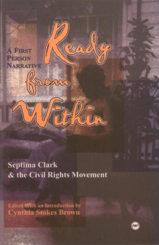 Ready from Within: Septima Clark & the Civil Rights Movement, A First Person Narrative
