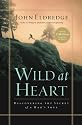 Wild at Heart: Discovering the Secret of a Mans Soul