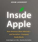 Inside Apple: How America s Most Admired--and Secretive--Company Really Works [Audio CD]