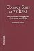 Comedy Stars at 78 Rpm: Biographies and Discographies of 89 American and British Recording Artists, 1896-1946