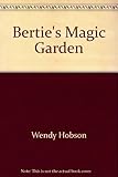 Bertie's magic garden