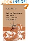 Cult and Controversy: The Worship of the Eucharist Outside Mass (Studies in the Reformed Rites of the Catholic Church, Vol 4) (Studies in the Reformed Rites of the Church)