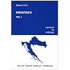 Kroatisch. Lehrbuch f�r Anf�nger: Kroatisch, Tl.1, Lehrbuch f�r Anf�nger: TEIL 1