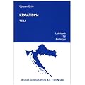 Kroatisch. Lehrbuch f�r Anf�nger: Kroatisch, Tl.1, Lehrbuch f�r Anf�nger: TEIL 1