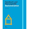 Baukonstruktion: Handbuch und Planungshilfe