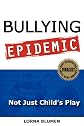Bullying Epidemic: Not Just Child's Play