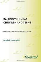 Raising Thinking Children and Teens: Guiding Mental and Moral Development