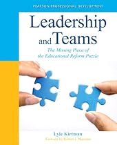 Leadership and Teams: The Missing Piece of the Educational Reform Puzzle (New 2013 Ed Leadership Titles)