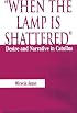 When the Lamp is Shattered: Desire and Narrative in Catullus