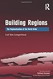 Building regions : the regionalization of world order