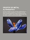 Grupos de metal alternativo: Pantera, Rammstein, Tool, Slipknot, Evanescence, 30 Seconds to Mars, Godsmack, Linkin Park, Faith No More (Spanish Edition)