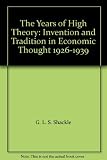The years of high theory : invention and tradition in economic thought 1926-1939