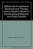 Milestones in leukemia research and therapy