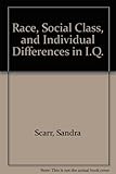 Race, social class, and individual differences in I.Q.