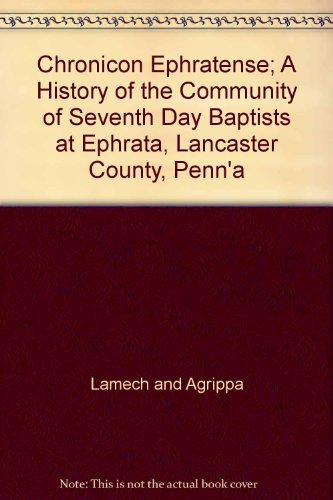 Chronicon Ephratense; A History of the Community of Seventh Day Baptists at Ephrata, Lancaster County, Penn'a