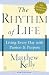 The Rhythm of Life: Living Every Day with Passion and Purpose