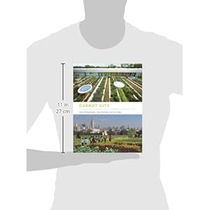 Carrot City: Creating Places for Urban Agriculture