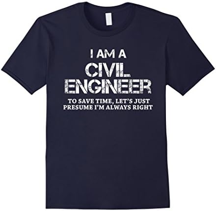 Men's I AM A CIVIL ENGINEER TO SAVE TIME, LET'S JUST PRESUME I'M A XL Navy