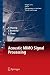 Acoustic MIMO Signal Processing (Signals and Communication Technology)