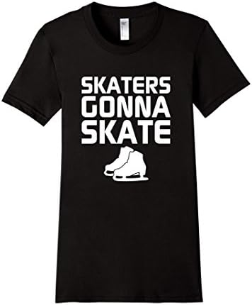 Women's Skaters Gonna Skate Haters Don't Hate Ice Skating T-Shirt Medium Black