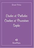 Etudes et pr�ludes ; Cendres et poussi�res ; Sapho